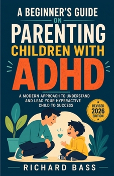 Paperback A Beginner's Guide on Parenting Children with ADHD Book