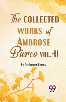 Paperback The Collected Works Of Ambrose Bierce Vol.-II Book