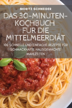 Paperback Das 30-Minuten-Kochbuch F?r Die Mittelmeerdi?t [German] Book