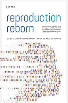 Paperback Reproduction Reborn: How Science, Ethics, and Law Shape Mitochondrial Replacement Therapies Book