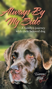 Hardcover Always by My Side: A family's journey with their beloved dog Book