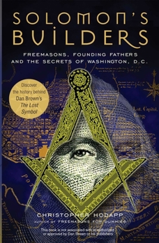 Paperback Solomon's Builders: Freemasons, Founding Fathers and the Secrets of Washington D.C. Book