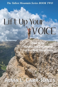 Paperback Lift Up Your Voice: How to Be Mindful and Intentional For the Next Generation Book