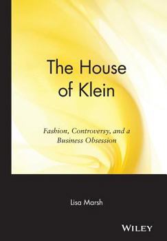 Hardcover The House of Klein: Fashion, Controversy, and a Business Obsession Book