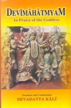 Hardcover Devimahatmayam: In the Praise of the Goddess Book