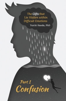 Paperback The Gifts that Lie Hidden within Difficult Emotions (Part 1): Confusion Book
