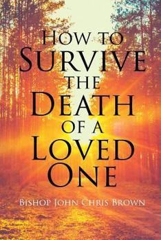 Paperback How To Survive The Death Of A Loved One Book