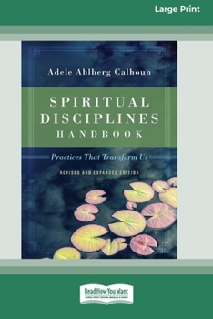 Paperback Spiritual Disciplines Handbook: Practices That Transform Us (Revised and Expanded) [Standard Large Print 16 Pt Edition] [Large Print] Book
