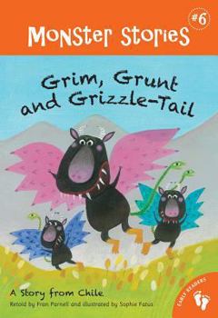 Paperback Grim, Grunt and Grizzle-Tail: A Story from Chili (Monster Stories) Book