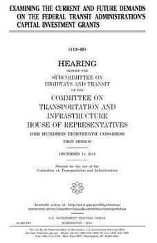 Examining the current and future demands on the Federal Transit Administration’s capital investment grants