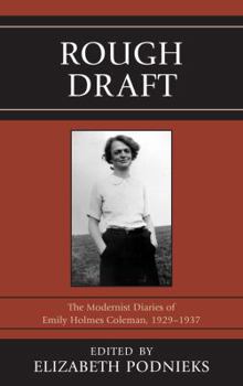 Hardcover Rough Draft: The Modernist Diaries of Emily Holmes Coleman, 1929-1937 Book