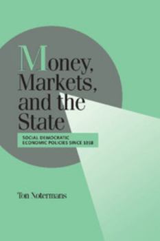 Hardcover Money, Markets, and the State: Social Democratic Economic Policies Since 1918 Book