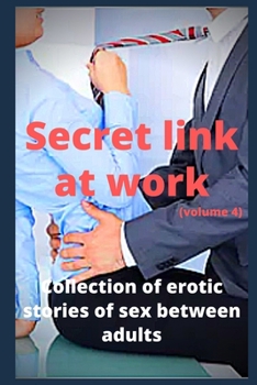 Paperback Secret link at work (volume 4): Collection of erotic stories of sex between adults Book