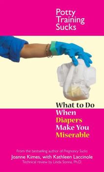 Paperback Potty Training Sucks: What to Do When Diapers Make You Miserable Book