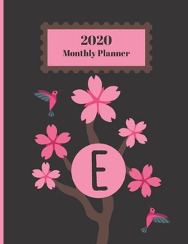 Paperback 2020 Monthly Planner: Cherry Blossoms & Hummingbirds Personalized Monogram Initial E Letter E Appointment Calendar Organizer And Journal Book