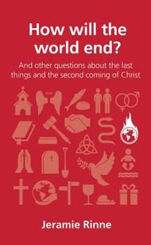 Paperback How Will the World End?: And Other Questions about the Last Things and the Second Coming of Christ Book