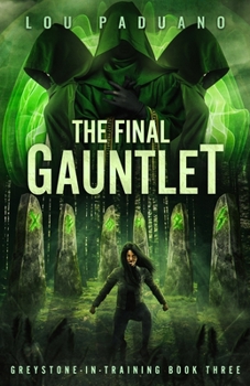 Paperback The Final Gauntlet: Greystone-in-Training Book Three Book