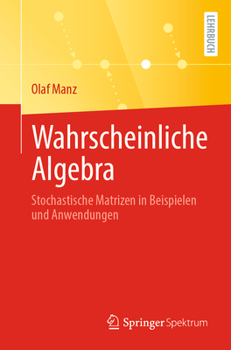 Paperback Wahrscheinliche Algebra: Stochastische Matrizen in Beispielen Und Anwendungen [German] Book