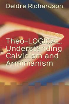 Paperback Theo-LOGICAL: Understanding Calvinism and Arminianism Book