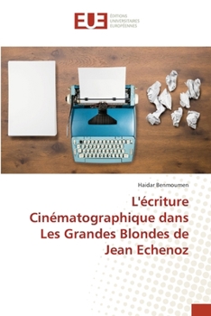 L'écriture Cinématographique dans Les Grandes Blondes de Jean Echenoz (French Edition)