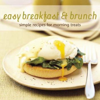 Hardcover Easy Breakfast & Brunch: Simple Recipes for Morning Treats Book