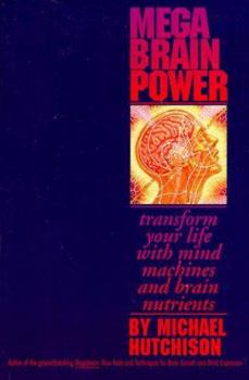 Paperback Mega Brain Power: Transform Your Life with Mind Machines and Brain Nutrients Book