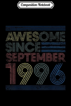 Composition Notebook: Awesome Since September 1996 Bday Gifts 23rd Birthday  Journal/Notebook Blank Lined Ruled 6x9 100 Pages