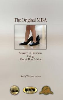 Perfect Paperback The Original MBA: Succeed in business using Mom's Best Advice Book