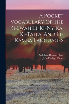 A Pocket Vocabulary of the Ki-Swahili, Ki-Nyika, Ki-Taita, and Ki-Kamba Languages