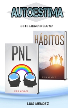 Hardcover Autoestima: Mejora tu vida en diferentes ?reas con T?cnicas de PNL y H?bitos Positivos. M?s Motivaci?n, Pensamiento Positivo y Con [Spanish] Book