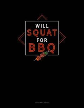 Paperback Will Squat for BBQ: 3 Column Ledger Book