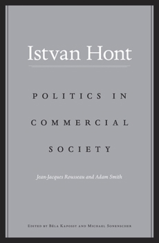 Hardcover Politics in Commercial Society: Jean-Jacques Rousseau and Adam Smith Book