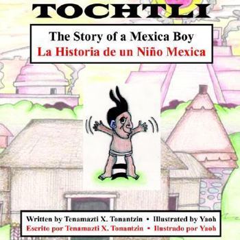 Paperback Tochtli: The Story of a Mexica Boy/La Historia de Un Nino Mexica Book