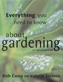 Hardcover Everything You Need to Know About Gardening But Were Afraid to Ask Book