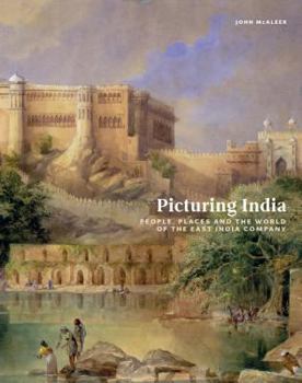 Hardcover Picturing India: People, Places, and the World of the East India Company Book