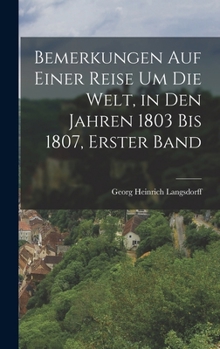Bemerkungen Auf Einer Reise Um Die Welt, in Den Jahren 1803 Bis 1807, Erster Band