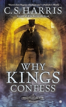 Why Kings Confess : A Sebastian St. Cyr Mystery - Book #9 of the Sebastian St. Cyr
