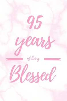 Paperback 95 Years Of Being Blessed: 6x9" Dot Bullet Marble Notebook/Journal Thankful Grateful 95th Birthday Gift Idea Book