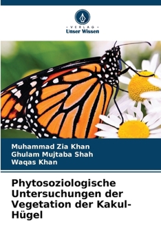 Phytosoziologische Untersuchungen der Vegetation der Kakul-Hügel (German Edition)