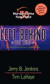 Murder in the Holy Place: Carpathia's Deadly Deception - Book #30 of the Left Behind: The Kids