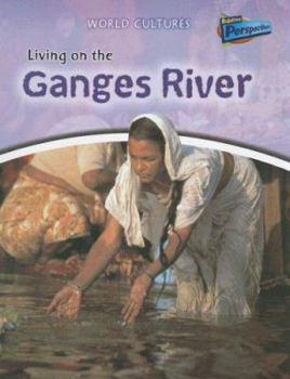 Living on the Ganges River (World Cultures) - Book  of the World Cultures
