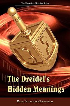 Paperback The Dreidel's Hidden Meanings (the Mysteries of Judaism Series) Book