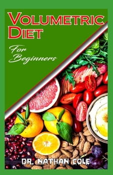 Paperback Volumetric Diet for Beginners: Simple and smart diet strategies including recipes for losing weight and staying healthy! Book