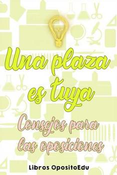Paperback Una plaza es tuya: Consejos para las Oposiciones [Spanish] Book