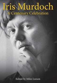 Hardcover Iris Murdoch: A Centenary Celebration Book