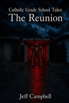 Catholic Grade School Tales: The Reunion