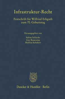 Infrastruktur-Recht: Festschrift Fur Wilfried Erbguth Zum 7. Geburtstag