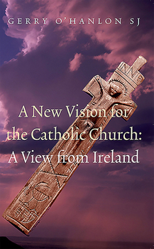 Paperback A New Vision for the Catholic Church: A View from Ireland Book