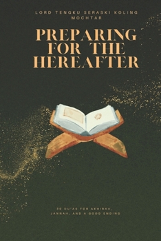 Preparing for the Hereafter: 30 Du’as for Akhirah, Jannah, and a Good Ending (Treasures of Du’a: 30 Most Effective Supplications for Every Need)