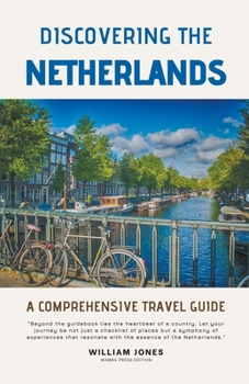 Paperback Discovering the Netherlands: A Comprehensive Travel Guide Book